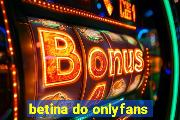 betina do onlyfans